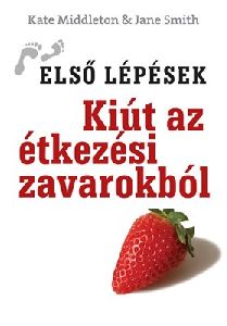 Kiút az étkezési zavarokból - Első lépések