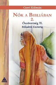 Nők a Bibliában 2. - Ószövetség II. Míkaltól Eszterig