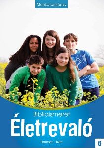 Életrevaló - Bibliaismeret 6. Munkatankönyv (HA-1060)