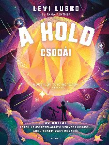 A Hold csodái - 90 áhítat Isten lélegzetelállító univerzumáról, ahol sosem vagy egyedül