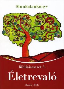 Életrevaló - Bibliaismeret 5. Munkatankönyv (HA-1051)
