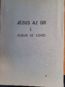 Jézus az Úr 1. - Jesus is Lord (magyar-angol)