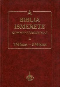 A Biblia ismerete - Kommentársorozat I. kötet (1Mózes-5Mózes)