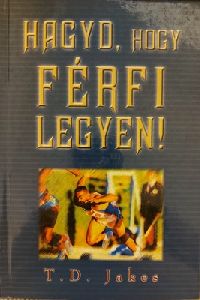 Hagyd, hogy férfi legyen!
