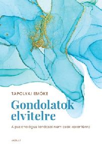 Gondolatok elvitelre - A pszichológus tanácsai nem csak karanténra