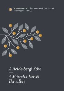 A Heidelbergi Káté / A Második Helvét Hitvallás (A Magyarországi Református Egyház hitvallási iratai)