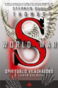 World War S - A csend kezdete (Spirituális világháború 1. kötet)