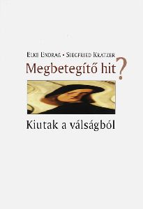 Megbetegítő hit? - Kiutak a válságból