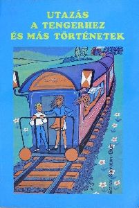 Utazás a tengerhez és más történetek