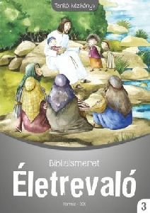 Életrevaló - Bibliaismeret 3. tanítói kézikönyv (HA-1039)