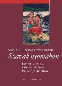Szavak nyomában - Egy bibliafordítás kalandos története Pápua Új-Guineában