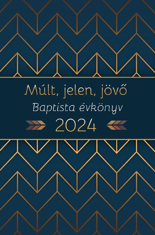 Múlt Jelen Jövő 2024 - baptista évkönyv